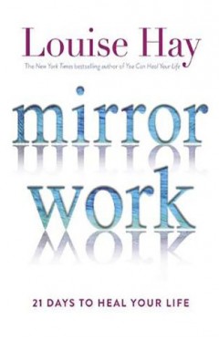 Mirror Work - 21 Days to Heal Your Life